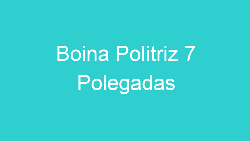 Boina Politriz 7 Polegadas