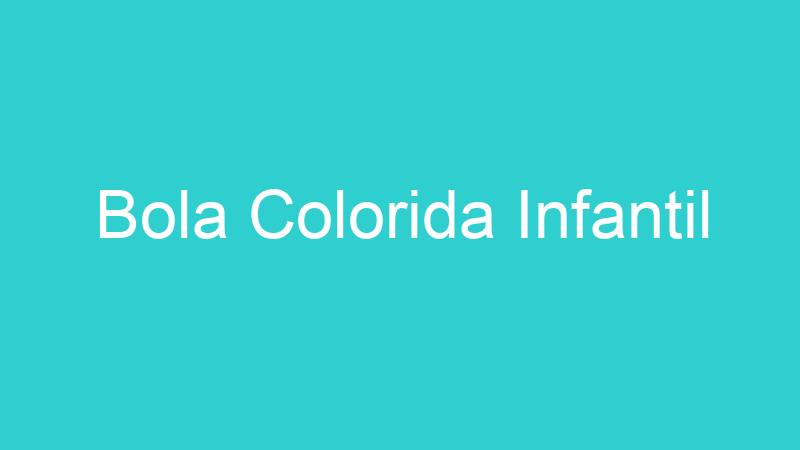 Bola Colorida Infantil