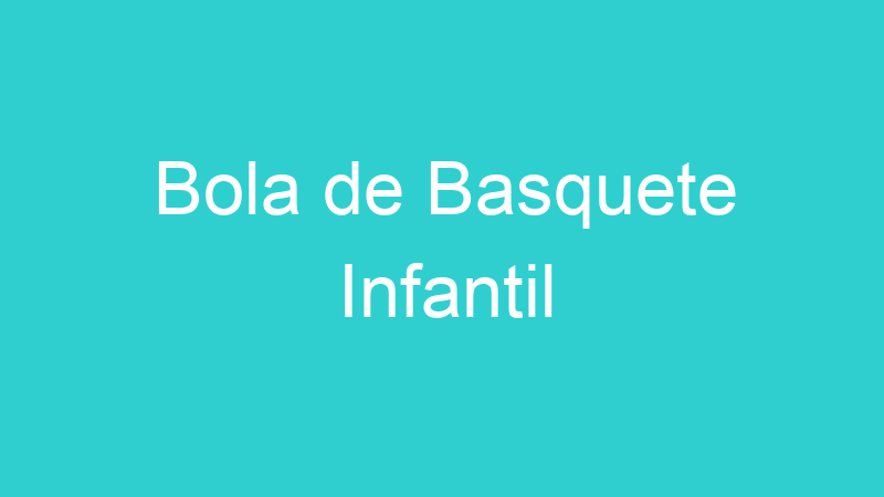 Bola de Basquete Infantil