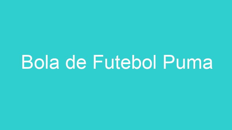 Bola de Futebol Puma