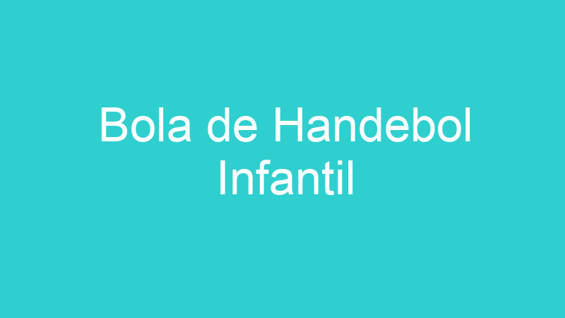 Bola de Handebol Infantil