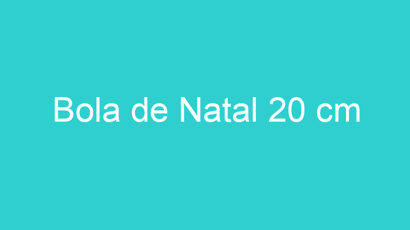 Bola de Natal 20 cm