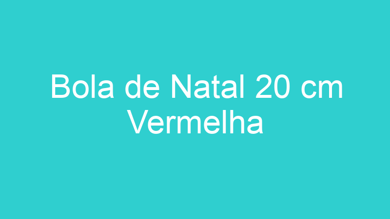 Bola de Natal 20 cm Vermelha