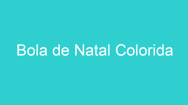 Bola de Natal Colorida