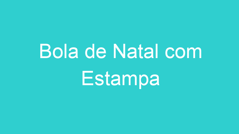 Bola de Natal com Estampa