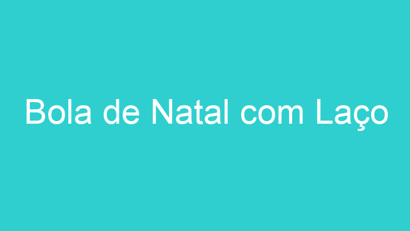 Bola de Natal com Laço