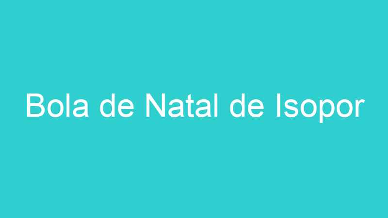 Bola de Natal de Isopor