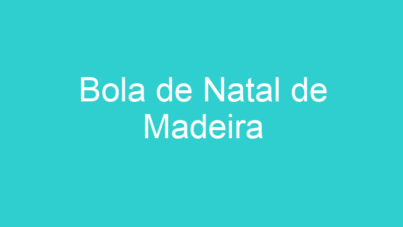 Bola de Natal de Madeira