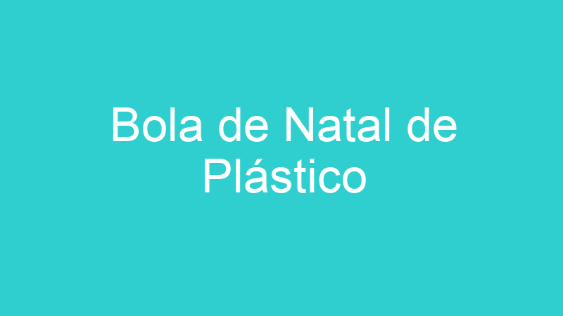 Bola de Natal de Plástico