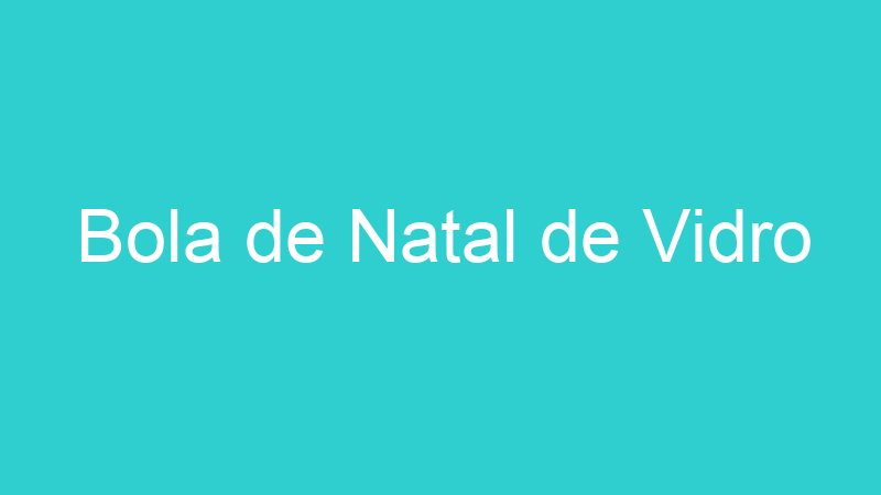 Bola de Natal de Vidro