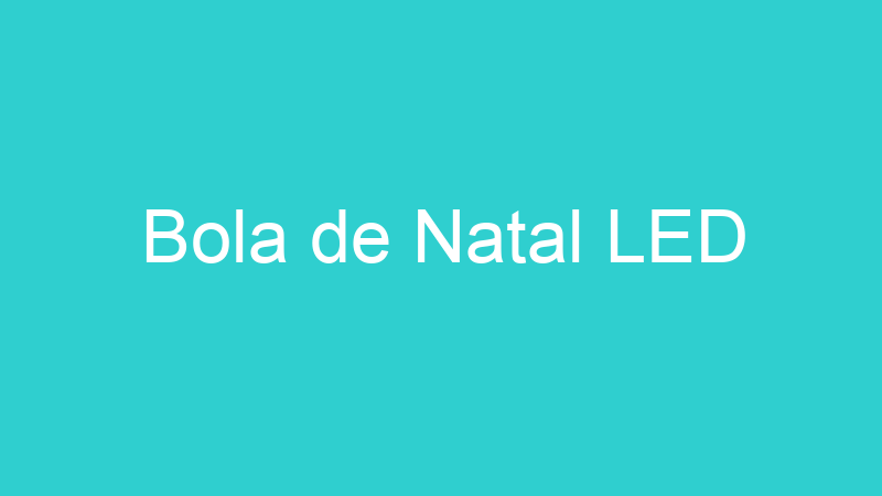 Bola de Natal LED