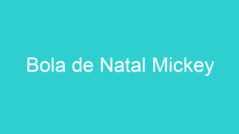 Bola de Natal Mickey