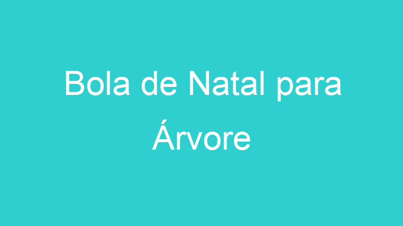 Bola de Natal para Árvore