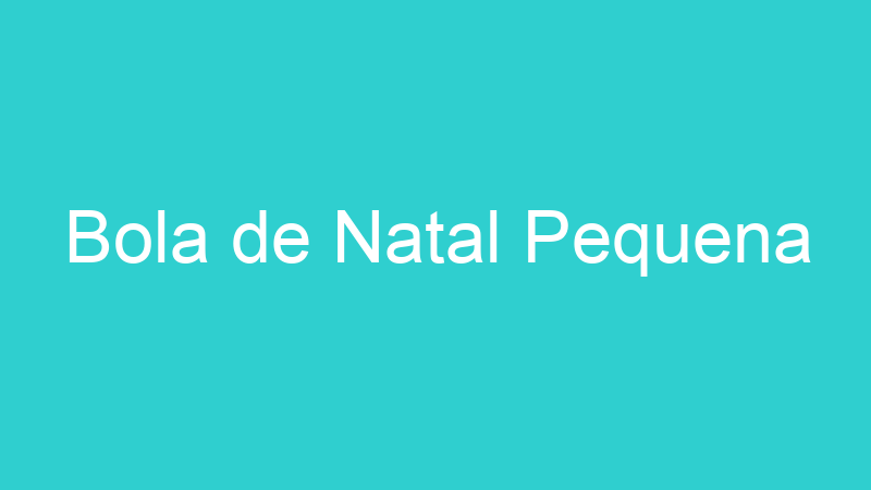 Bola de Natal Pequena