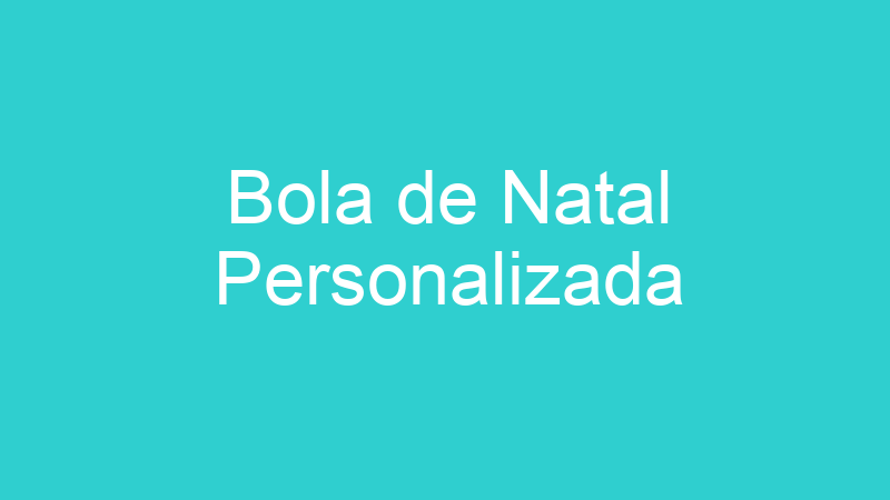 Bola de Natal Personalizada