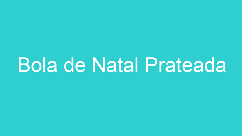Bola de Natal Prateada