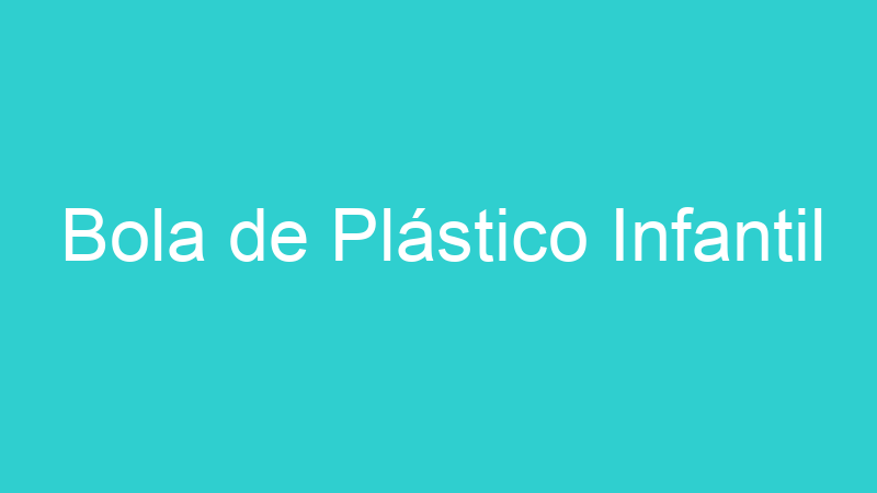 Bola de Plástico Infantil