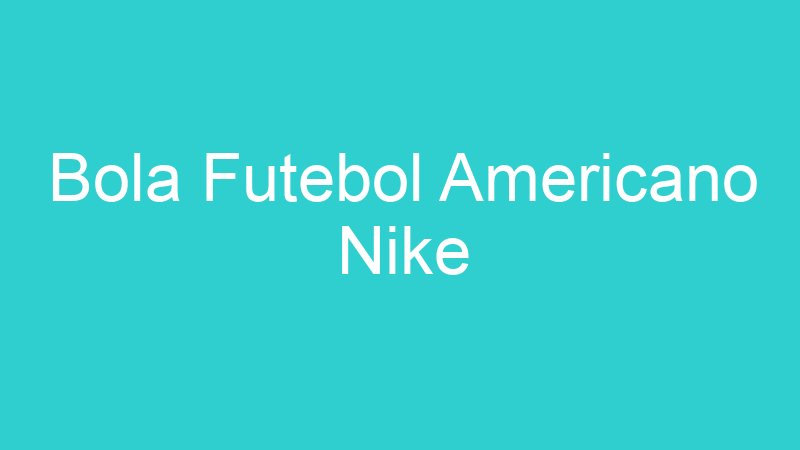 Bola Futebol Americano Nike