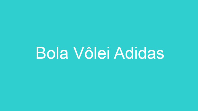 Bola Vôlei Adidas