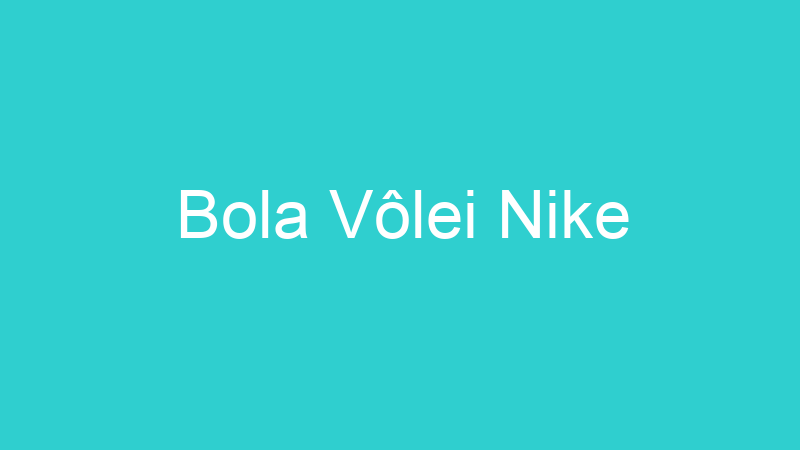 Bola Vôlei Nike