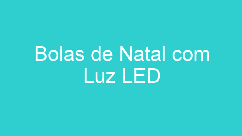 Bolas de Natal com Luz LED