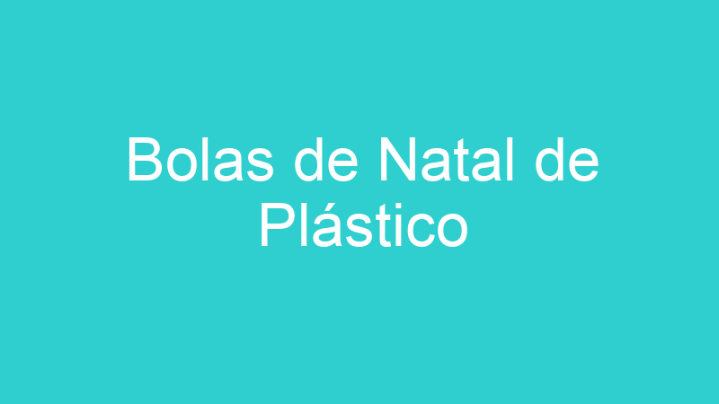 Bolas de Natal de Plástico