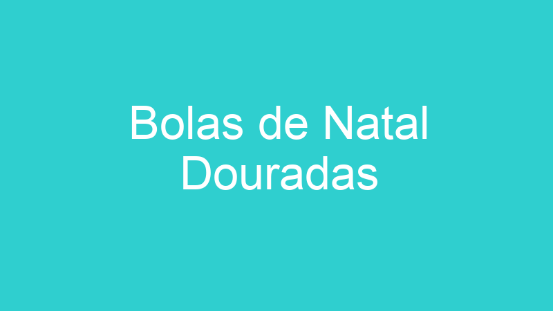 Bolas de Natal Douradas
