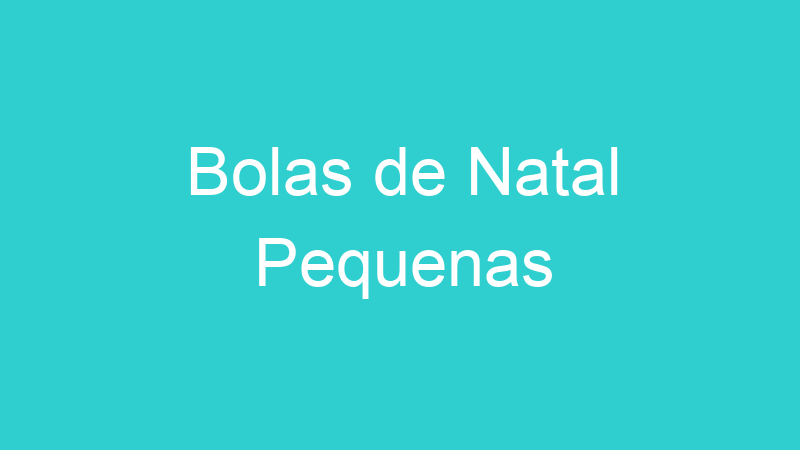 Bolas de Natal Pequenas