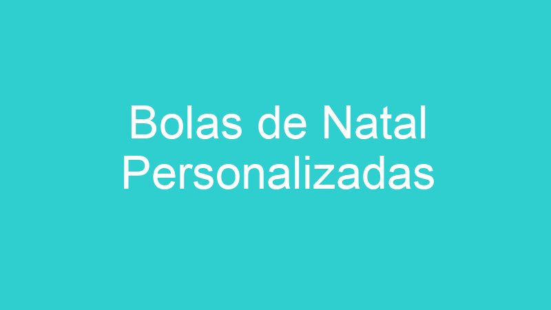 Bolas de Natal Personalizadas