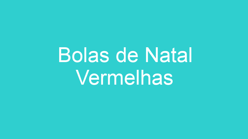 Bolas de Natal Vermelhas