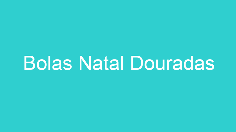 Bolas Natal Douradas