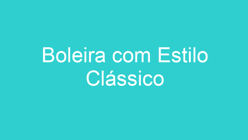 Boleira com Estilo Clássico