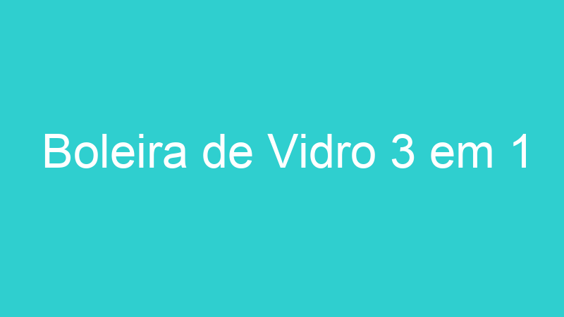 Boleira de Vidro 3 em 1