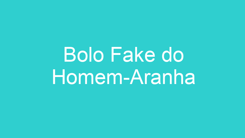 Bolo Fake do Homem-Aranha