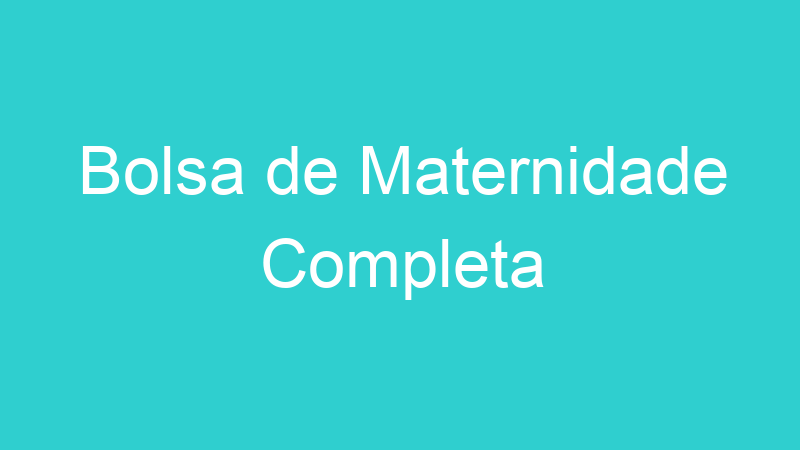 Bolsa de Maternidade Completa