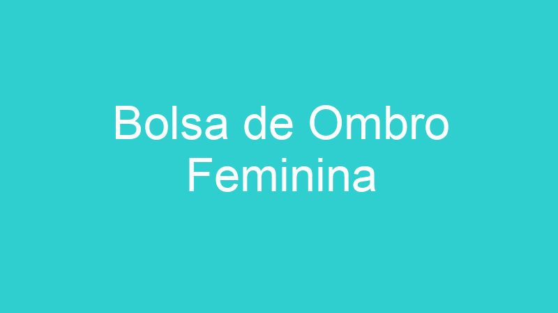 Bolsa de Ombro Feminina