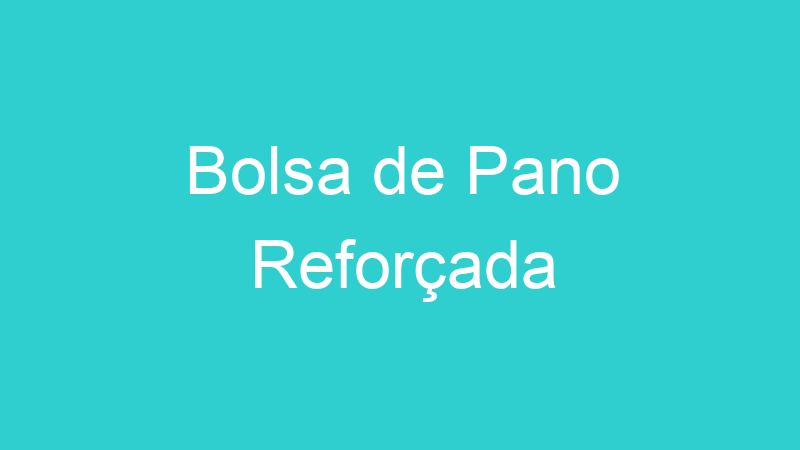 Bolsa de Pano Reforçada