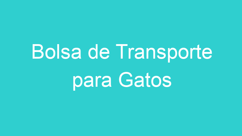 Bolsa de Transporte para Gatos