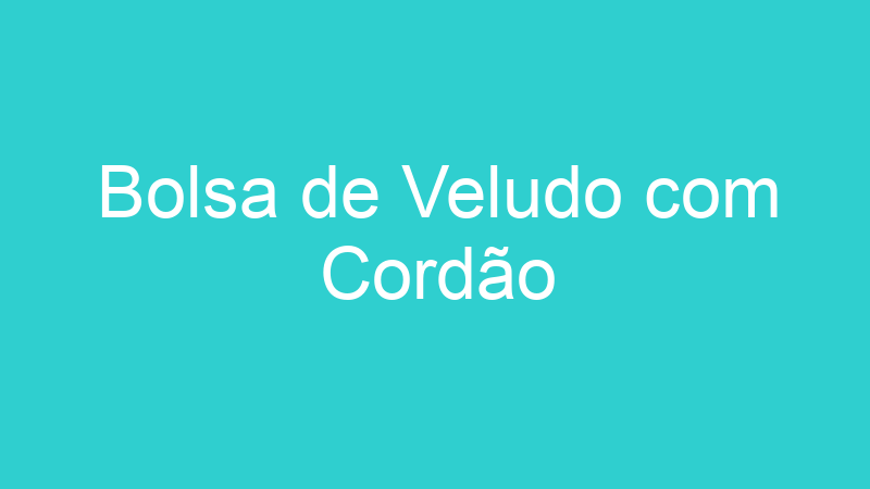Bolsa de Veludo com Cordão
