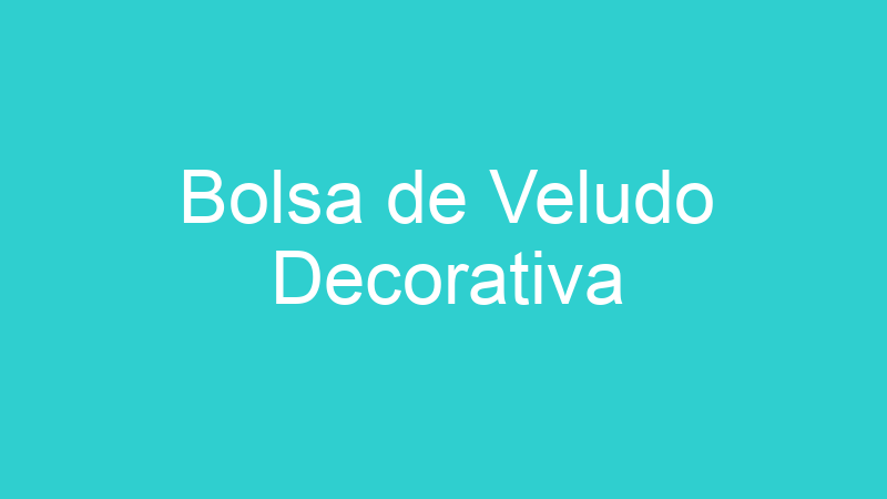 Bolsa de Veludo Decorativa