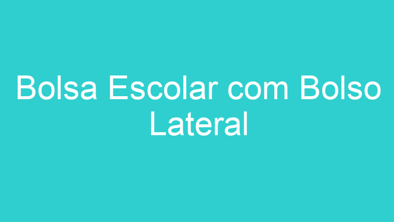 Bolsa Escolar com Bolso Lateral