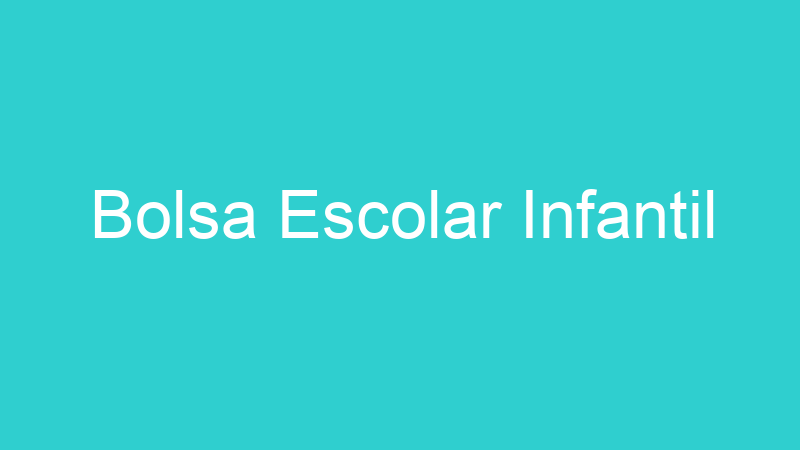 Bolsa Escolar Infantil