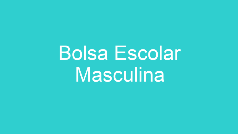 Bolsa Escolar Masculina
