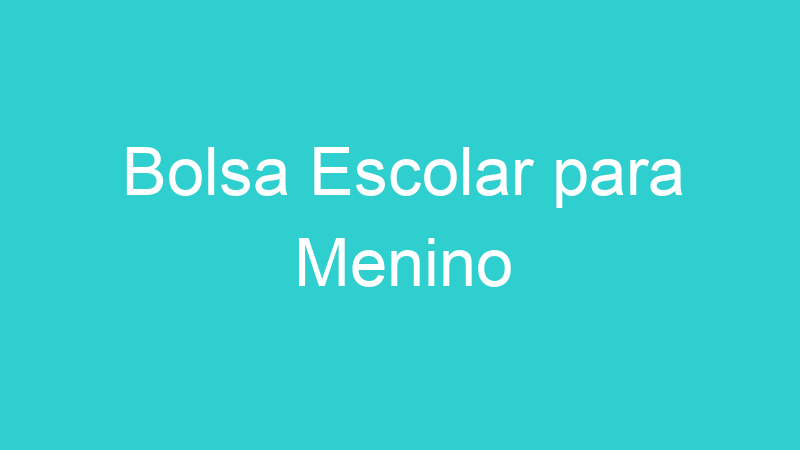 Bolsa Escolar para Menino