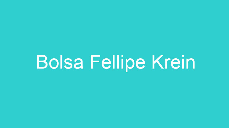Bolsa Fellipe Krein