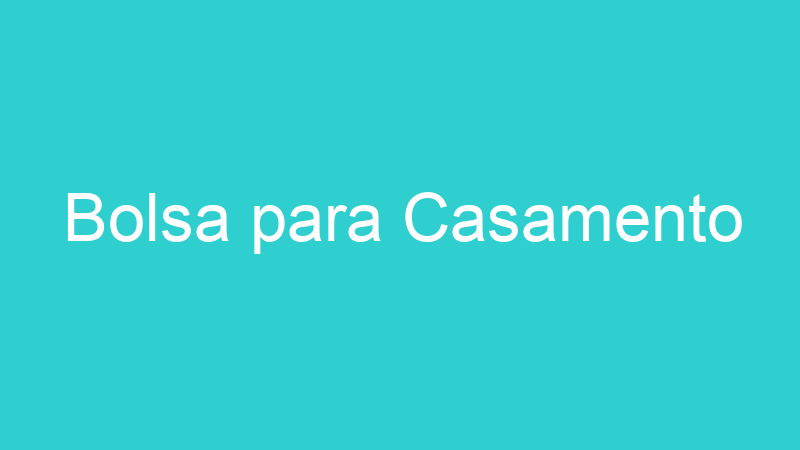 Bolsa para Casamento