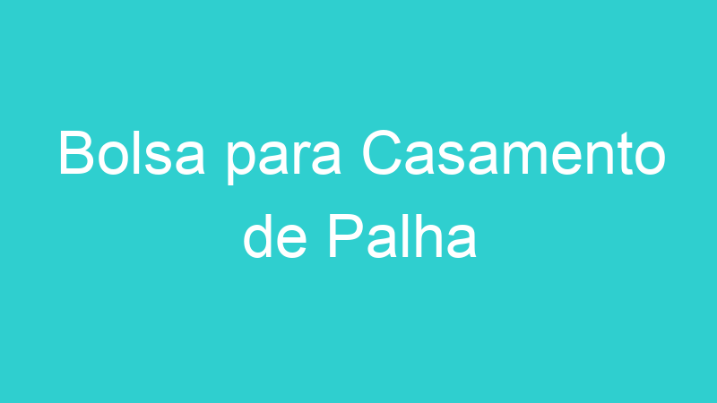 Bolsa para Casamento de Palha