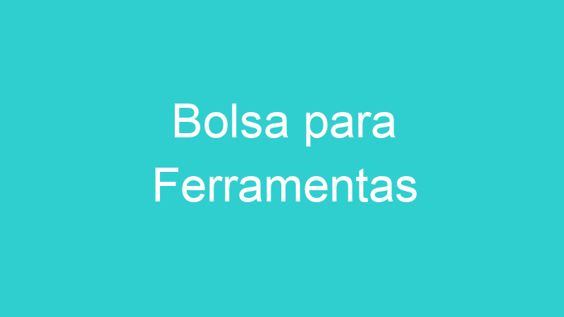 Bolsa para Ferramentas