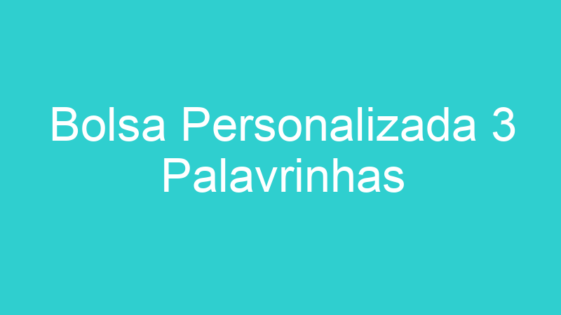 Bolsa Personalizada 3 Palavrinhas