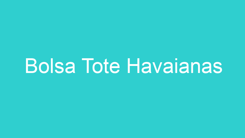 Bolsa Tote Havaianas